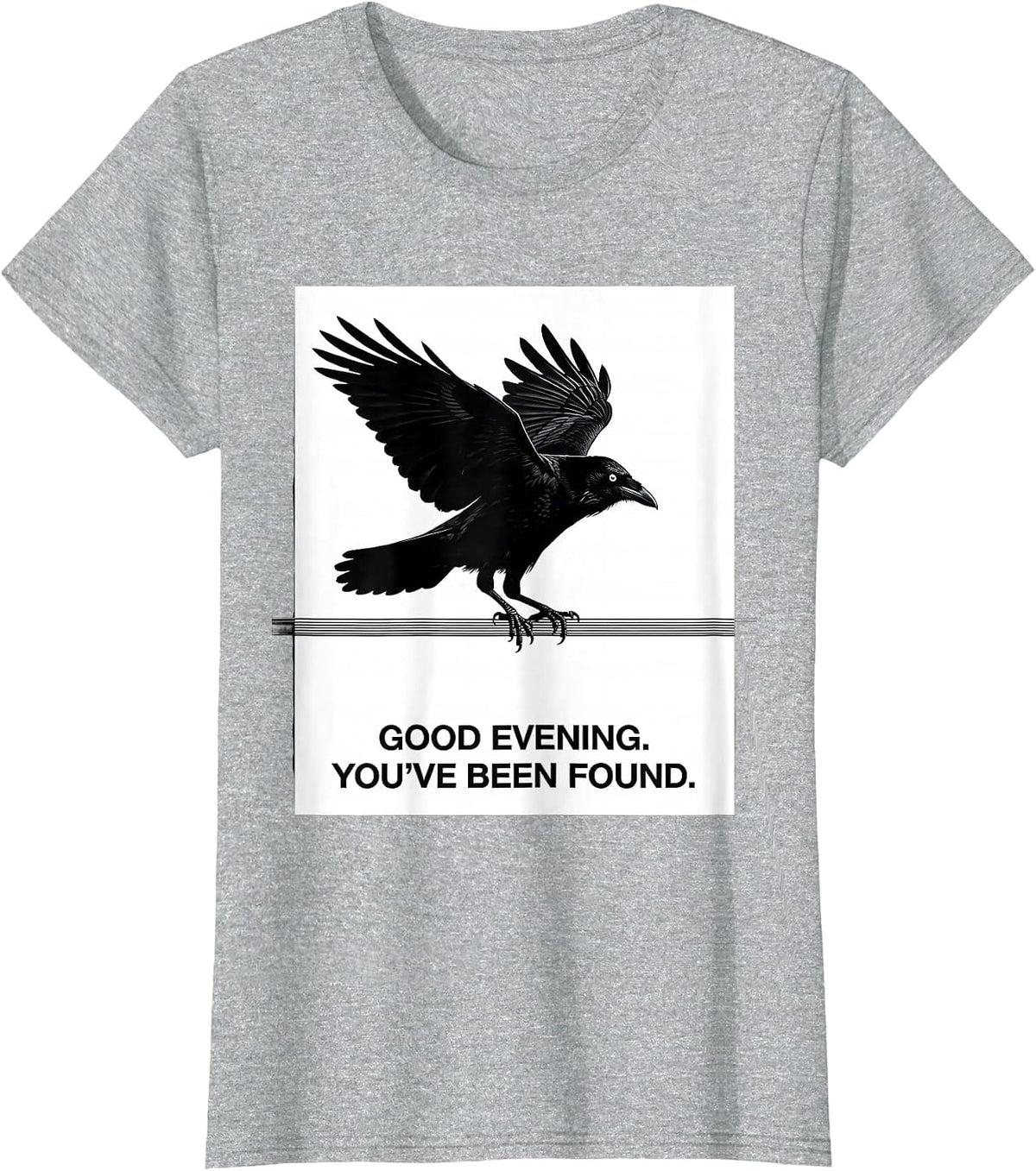 Good Evening You've Been Found Funny Crow Raven Dark Humor T-Shirt - Heather Grey