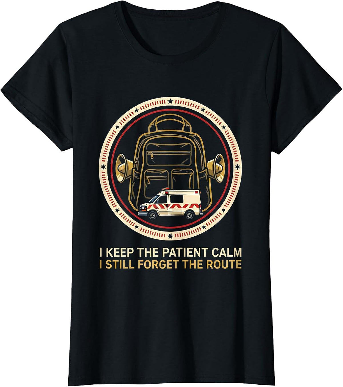 Women's I Keep The Patient Calm I Still Forget The Route EMT T-Shirt - Black