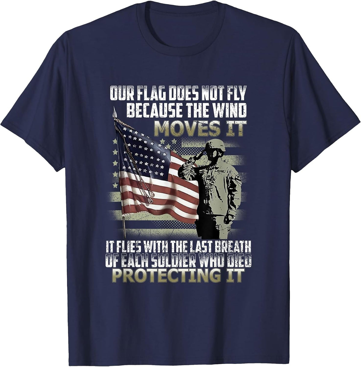 Our Flag Does Not Fly Because The Wind Moves It, Soldier T-Shirt - Navy Blue