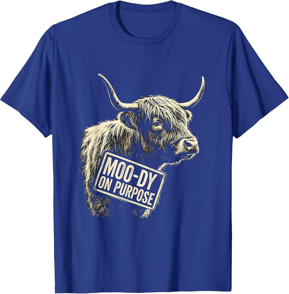 Moo-dy On Purpose Funny Highland Cow Farm Humor T-Shirt - Royal Blue