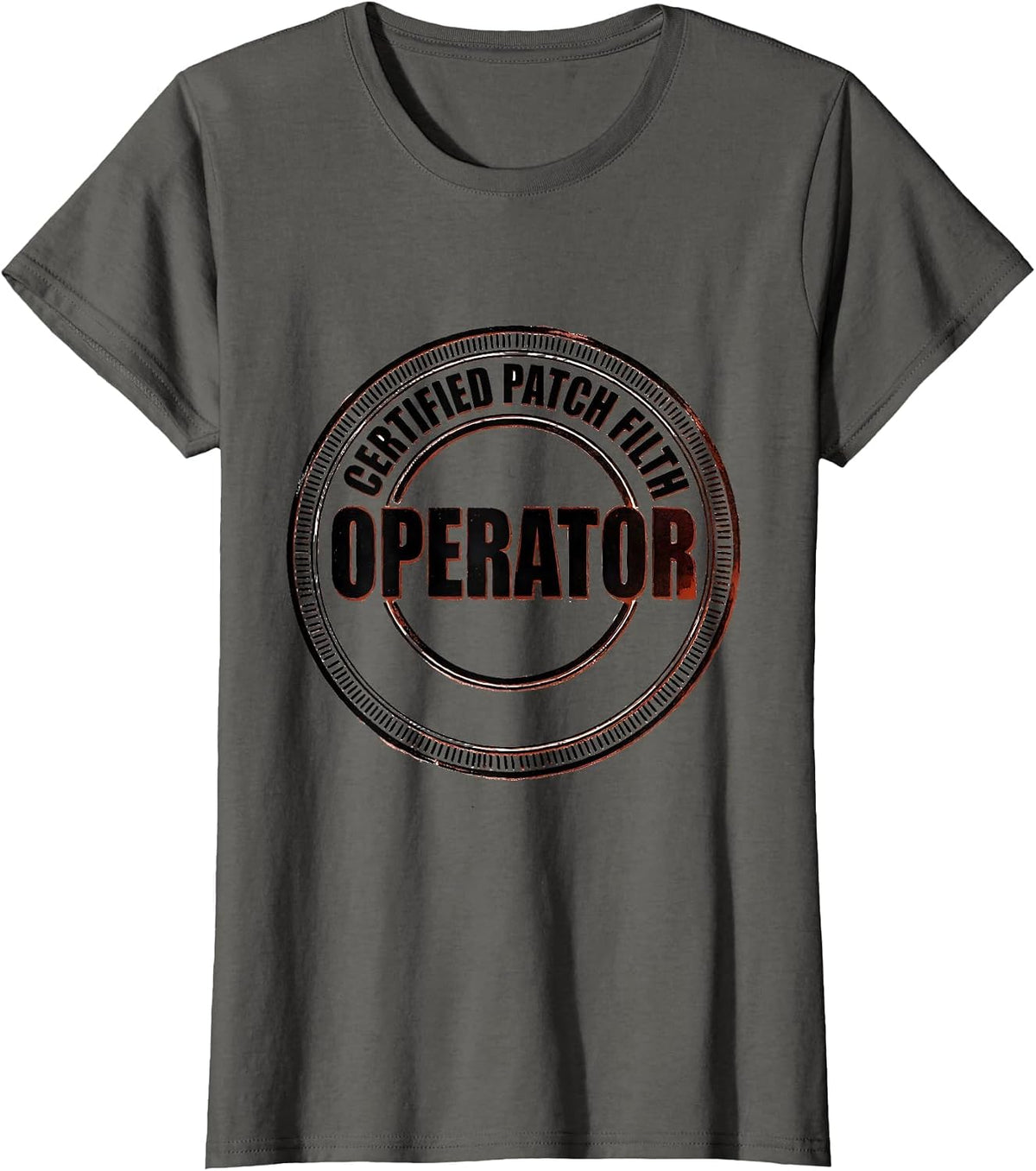 Women's Operator Certified Patch Filth Rugged Oilfield Worker Gift T-Shirt - Asphalt Grey