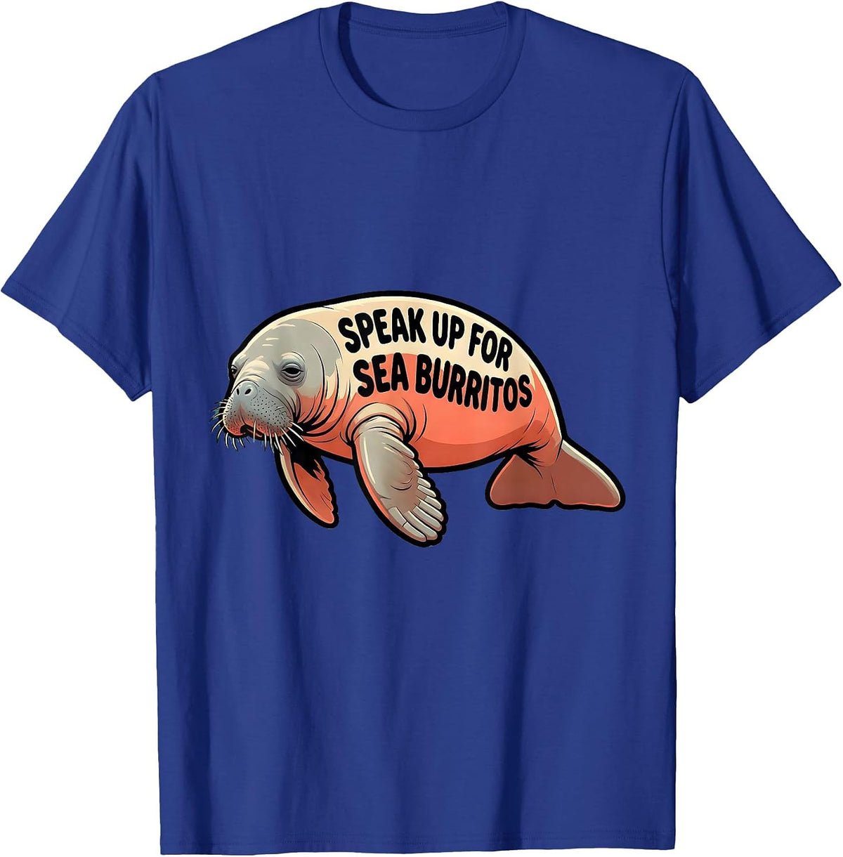 Men's Speak Up For Sea Burritos Funny Manatee Sea Animal Lover T-Shirt - Royal Blue