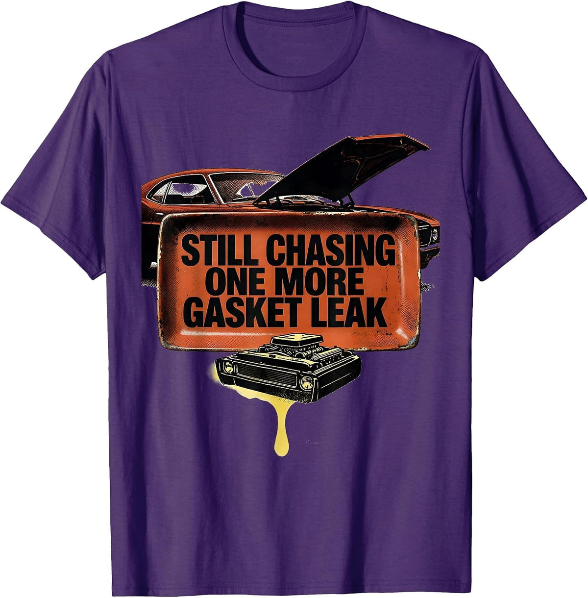 Still Chasing One More Gasket Leak Funny Car Guy Mechanic T-Shirt - Purple