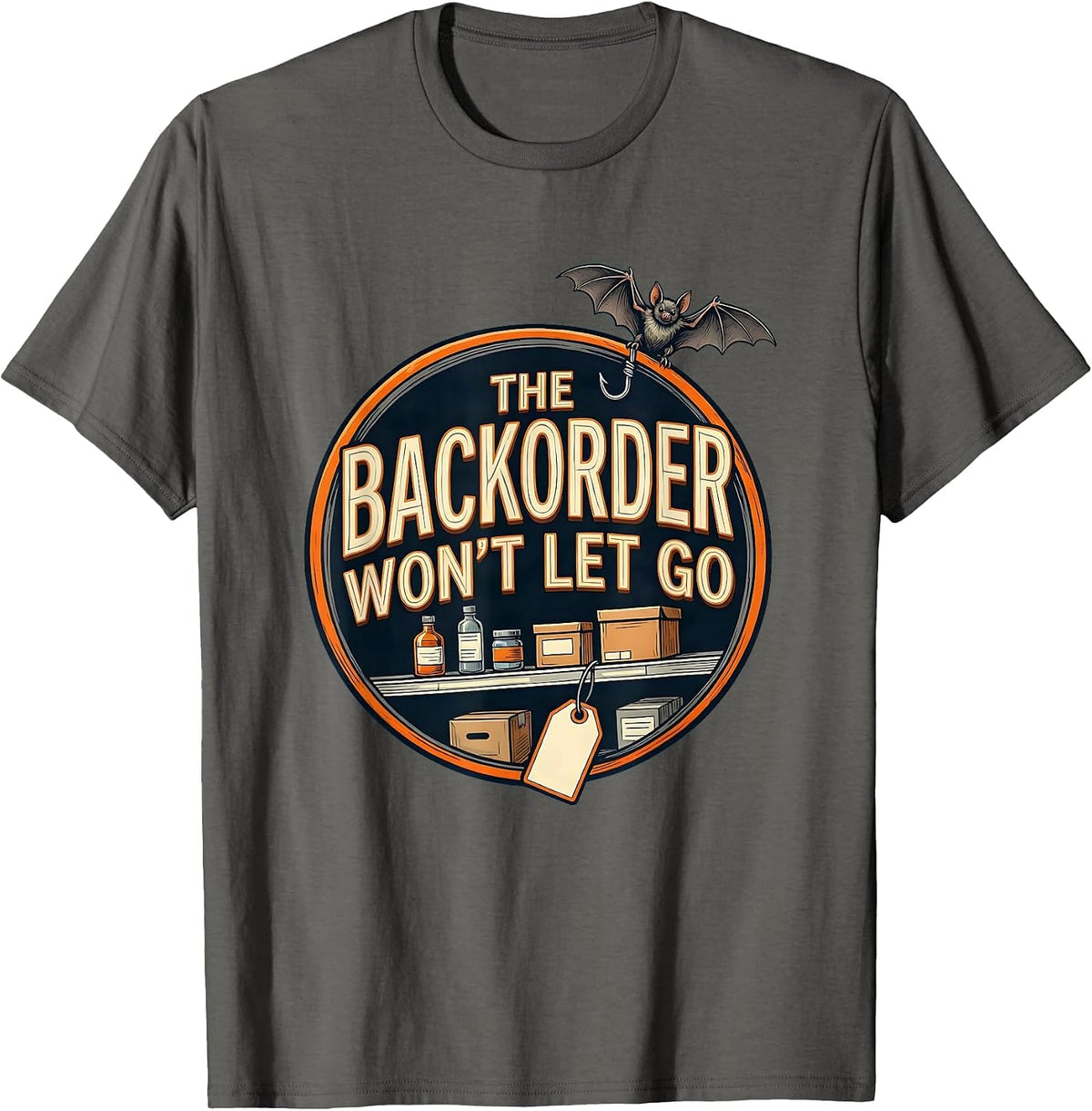 The Backorder Won't Let Go Funny Pharmacy Tech Halloween T-Shirt - Asphalt Grey