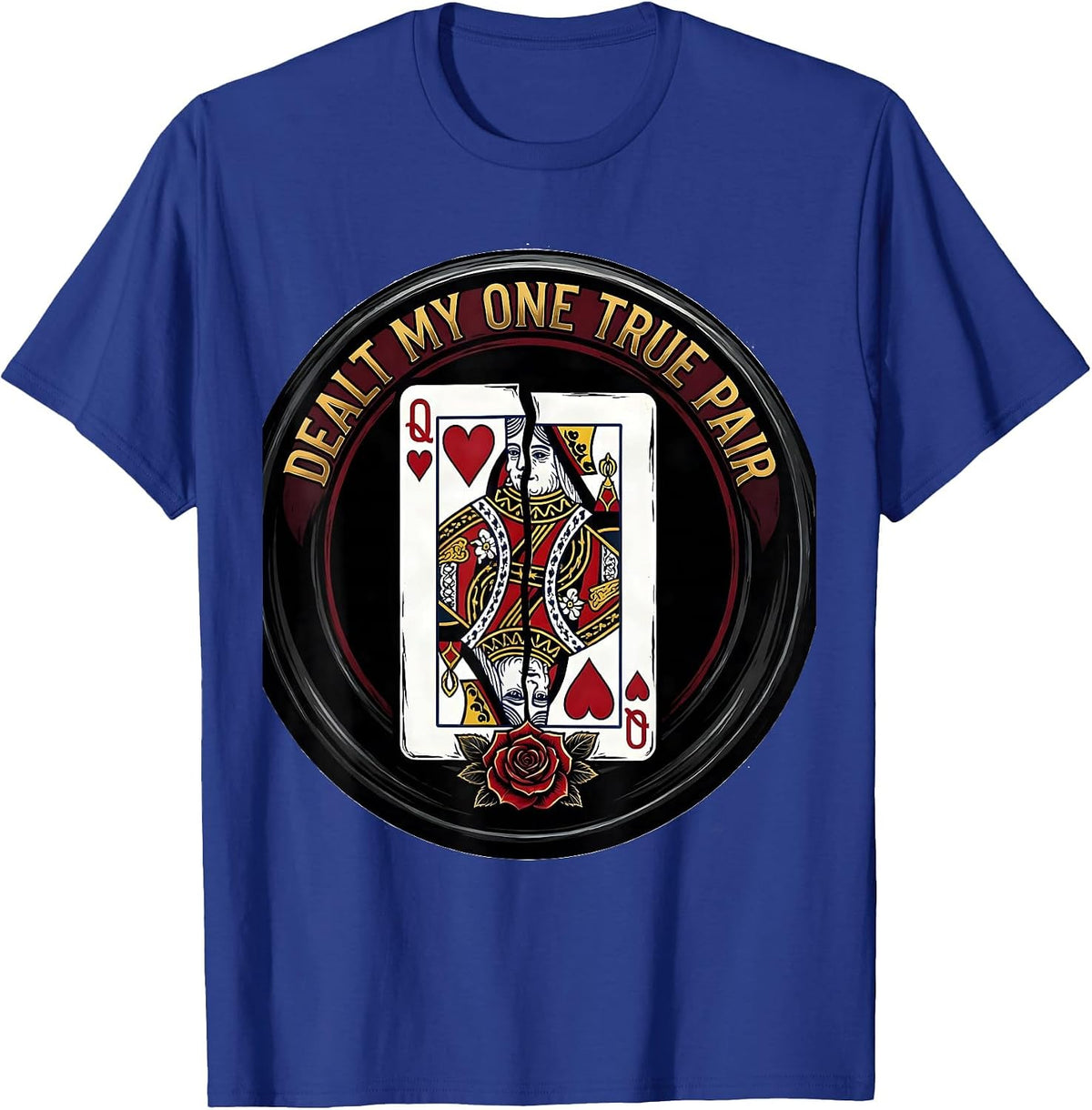 Dealt My One True Pair Funny Poker Player Casino Gambler T-Shirt - Royal Blue