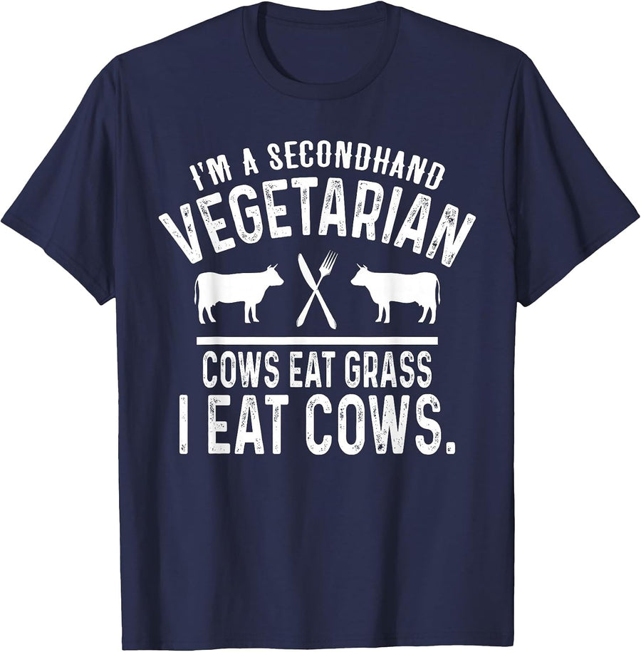 I'm A Secondhand Vegetarian Cows Eat Grass I Eat Cows T-Shirt - Navy Blue