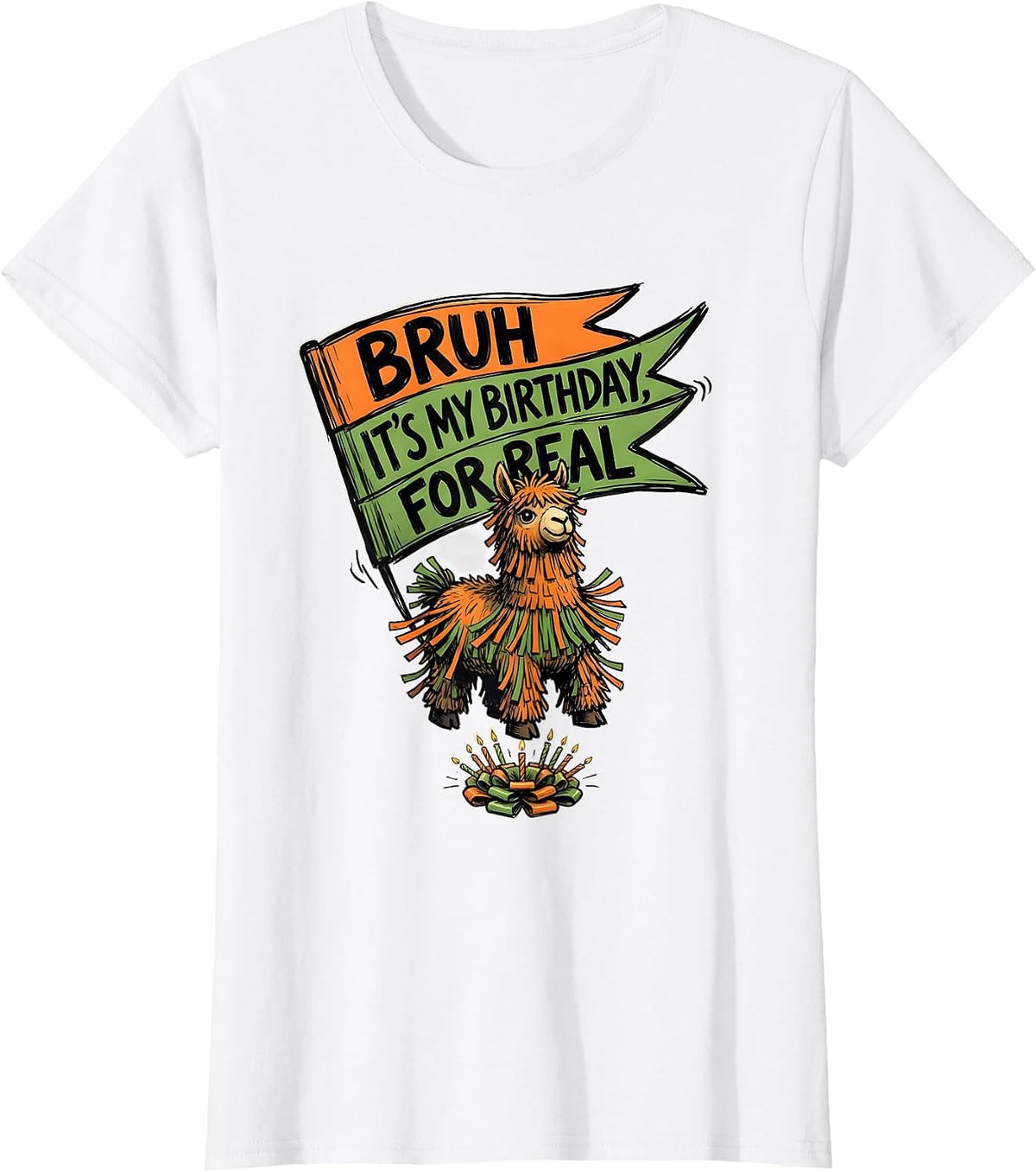 Women's Bruh It's My Birthday For Real Funny Llama Pinata Birthday T-Shirt - White