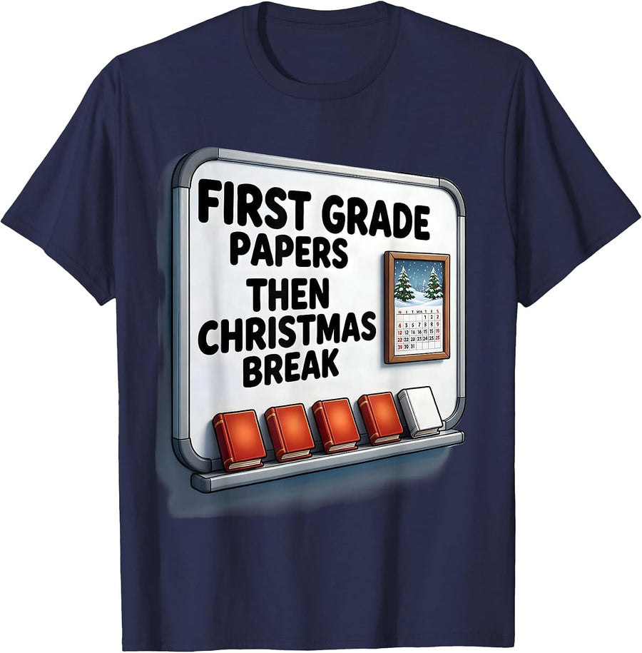 First Grade Papers Then Christmas Break Teacher Humor T-Shirt - Navy Blue