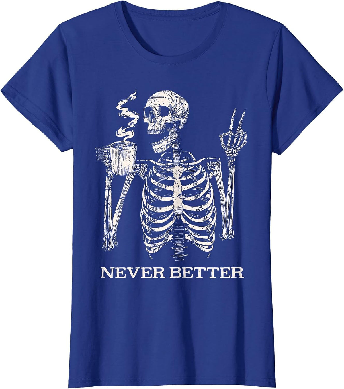 Never Better Skeleton Drinking Coffee Gothic Halloween T-Shirt - Royal Blue