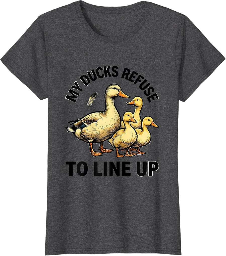 Women's My Ducks Refuse to Line Up Funny Duck Novelty Humor T-Shirt - Dark Heather Grey
