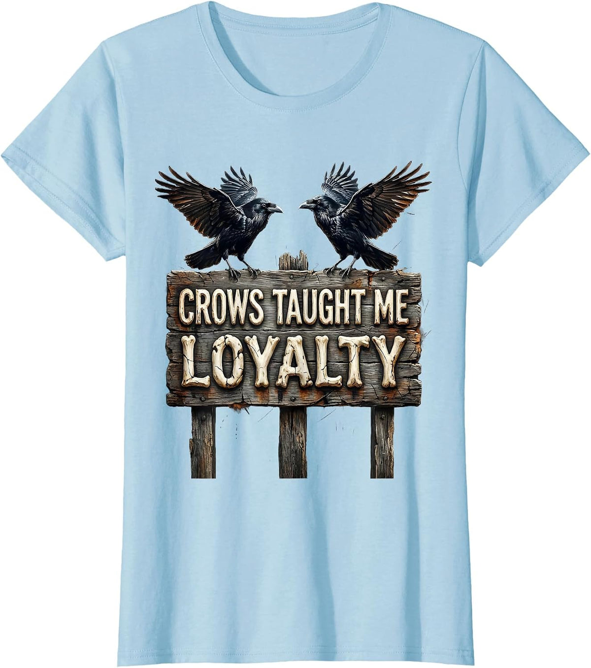 Women's Crows Taught Me Loyalty Crow Design T-Shirt - Baby Blue