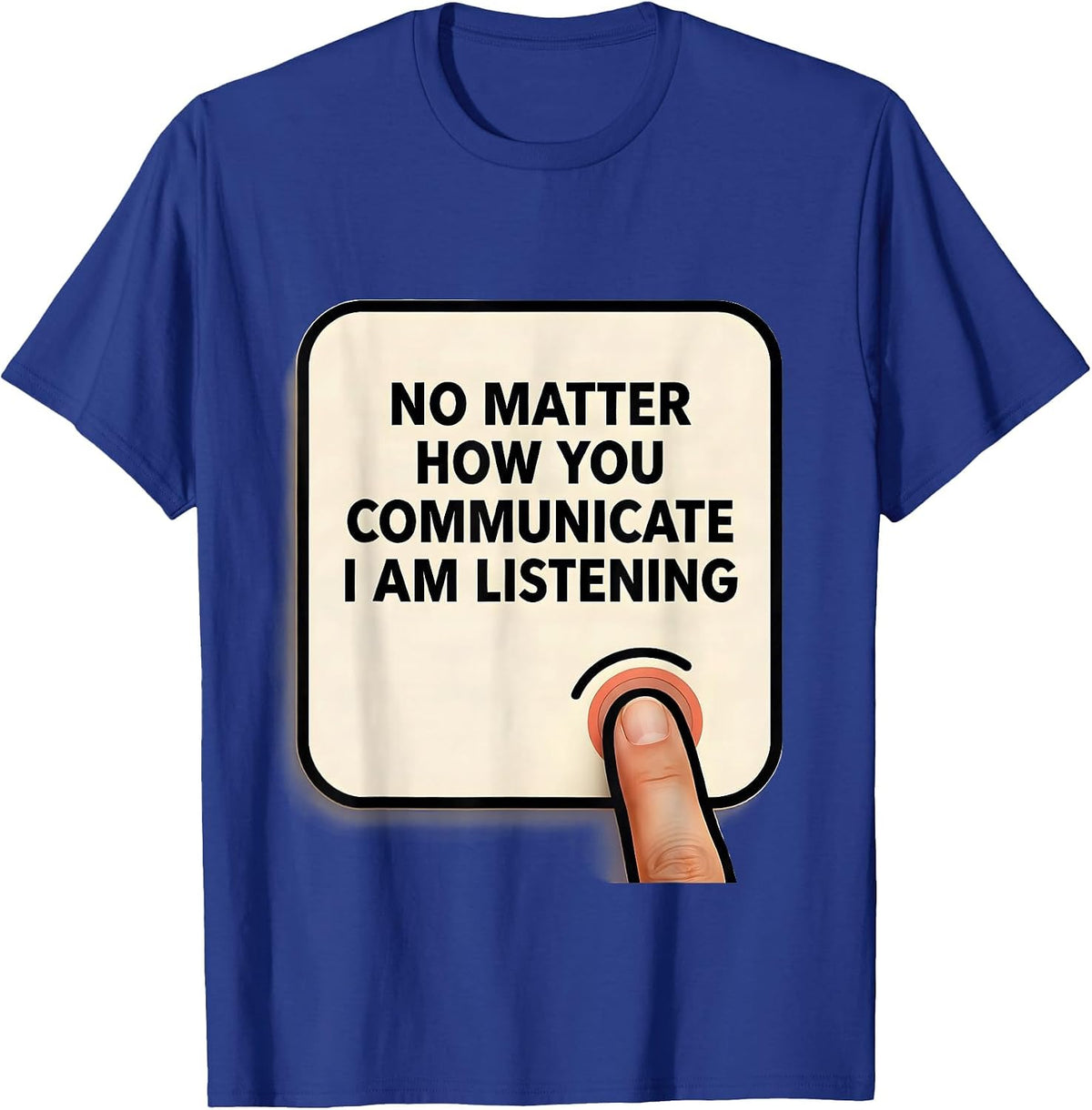 Men's No Matter How You Communicate, I Am Listening AAC SLP T-Shirt - Royal Blue