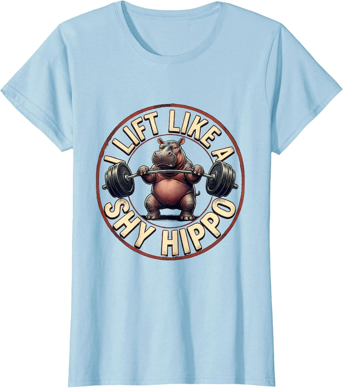 I Lift Like A Shy Hippo Funny Gym Weightlifting Workout T-Shirt - Baby Blue