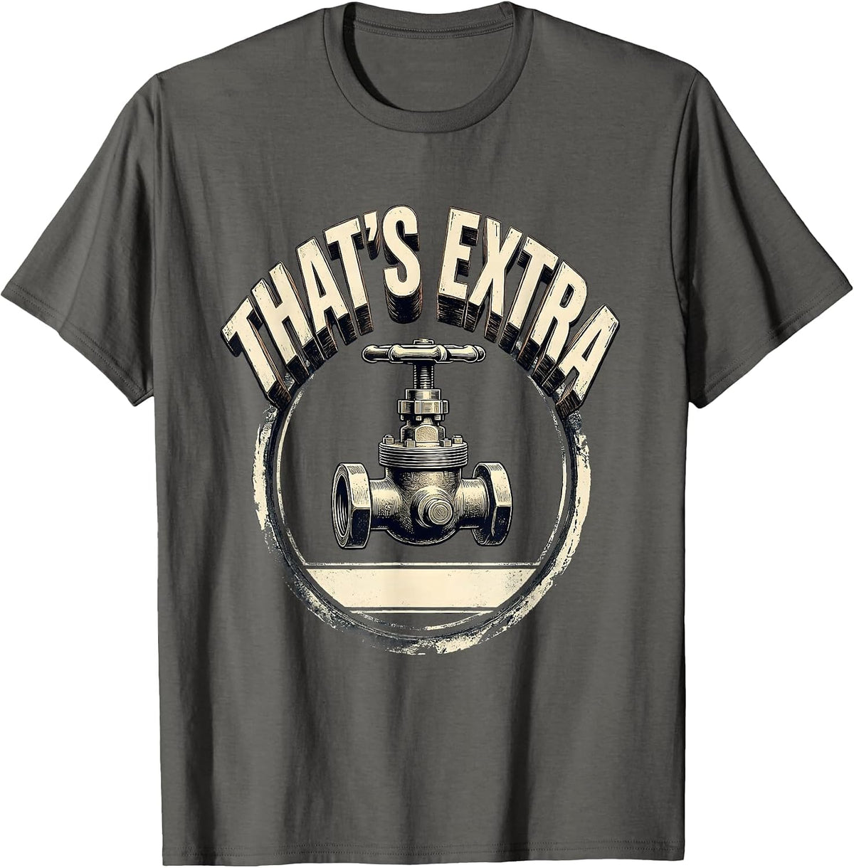Men's That's Extra Funny Plumber Sarcastic Humor Plumbing T-Shirt - Asphalt Grey