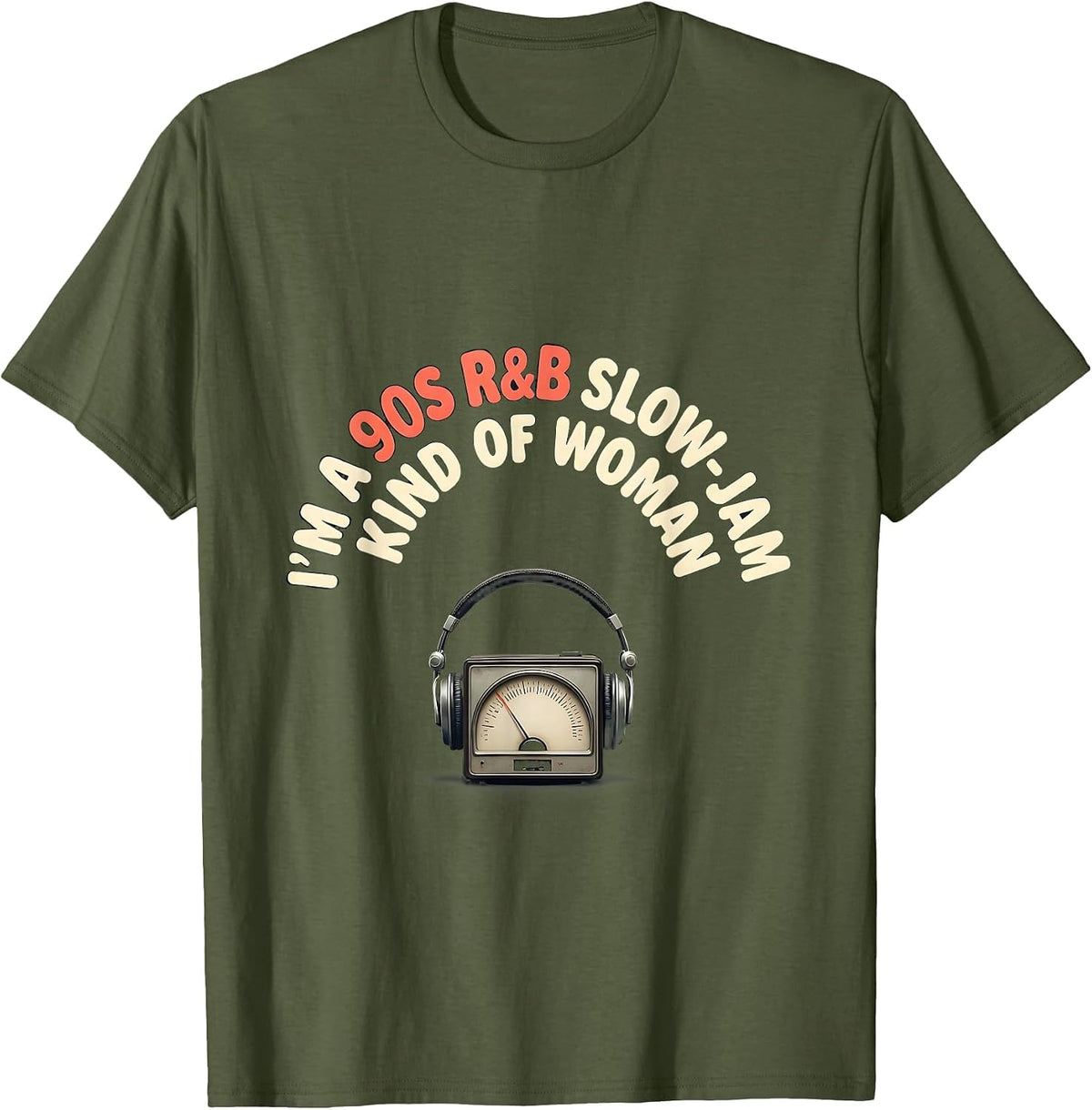 I'm A 90s R&B Slow-Jam Kind Of Woman Retro Music Fan T-Shirt - Olive Green