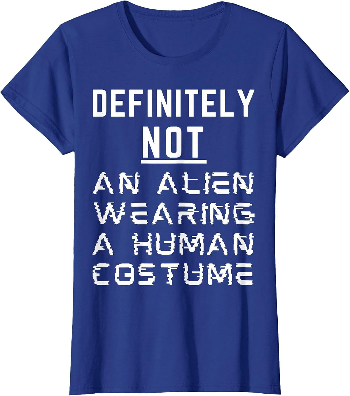 Definitely Not an Alien Wearing A Human Costume Halloween T-Shirt - Royal Blue