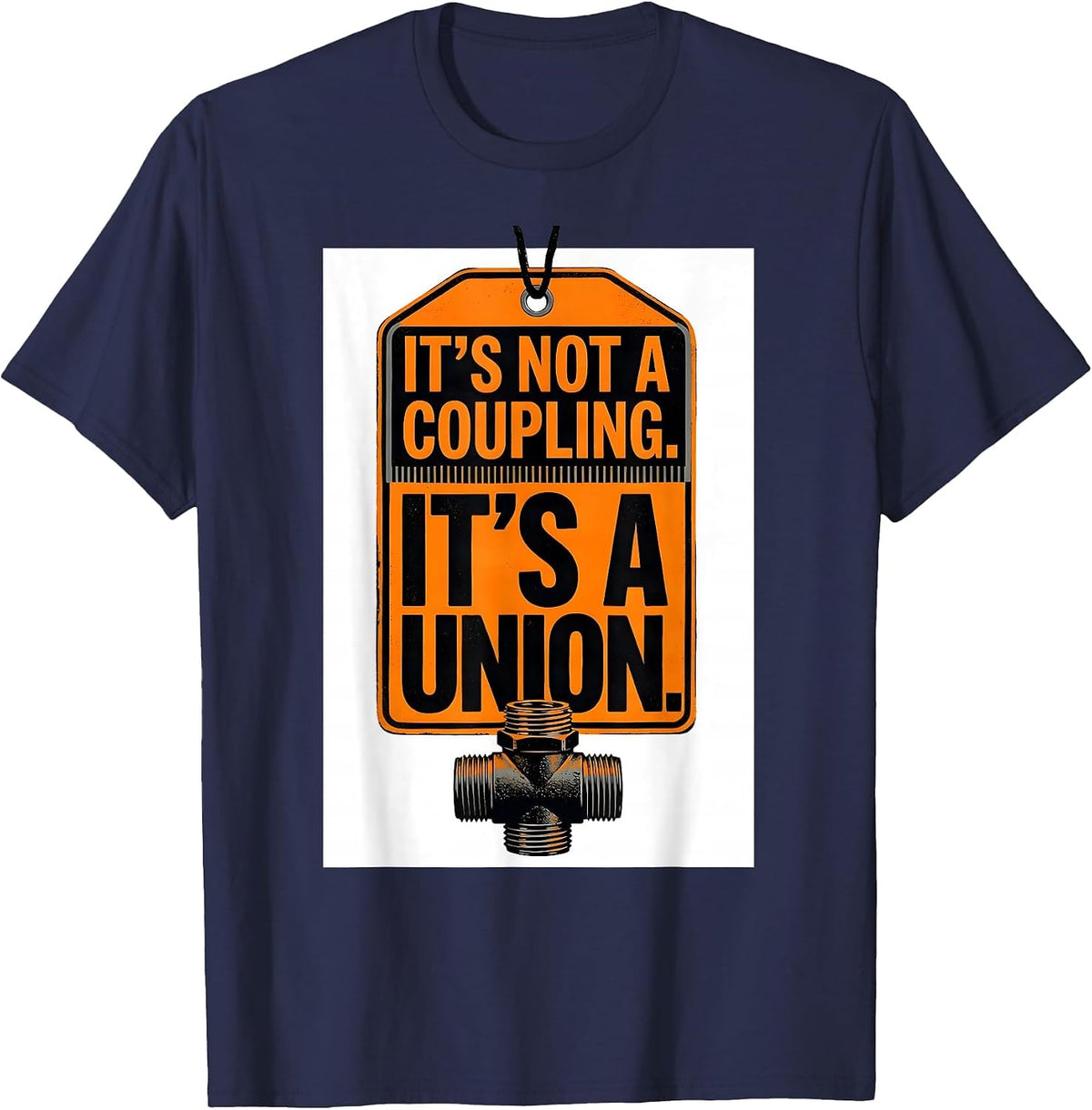 It's Not A Coupling. It's A Union Funny Plumber Dad Gift T-Shirt - Navy Blue