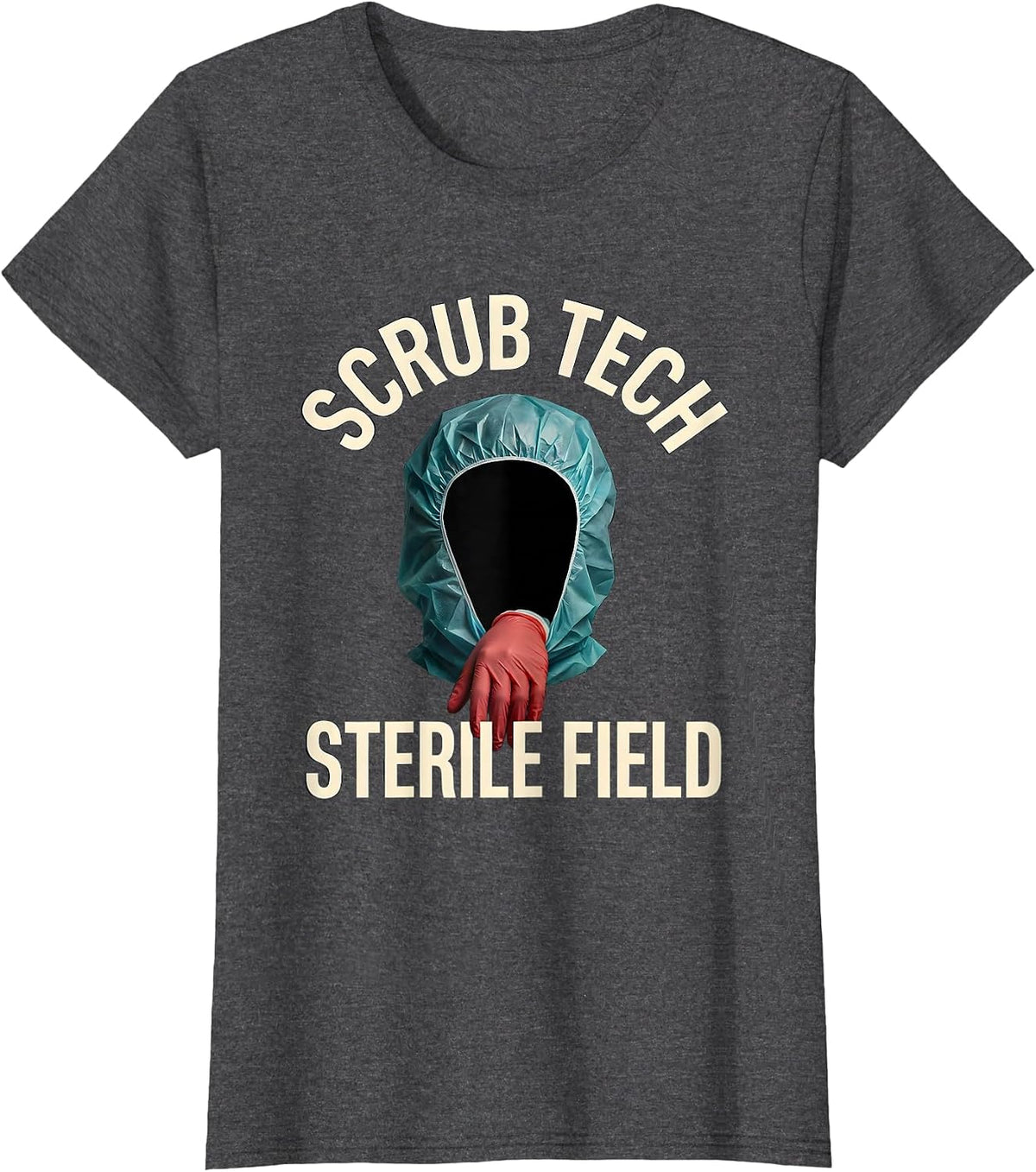 Women's Scrub Tech Sterile Field Funny Surgical Tech Gift T-Shirt - Dark Heather Grey