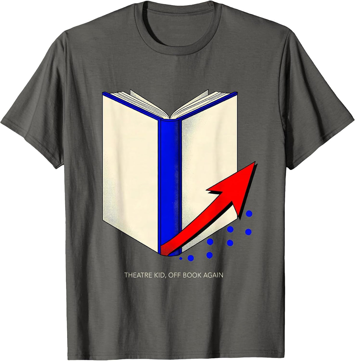 Men's Theatre Kid Off Book Again Funny Musical Theatre Performer T-Shirt - Asphalt Grey