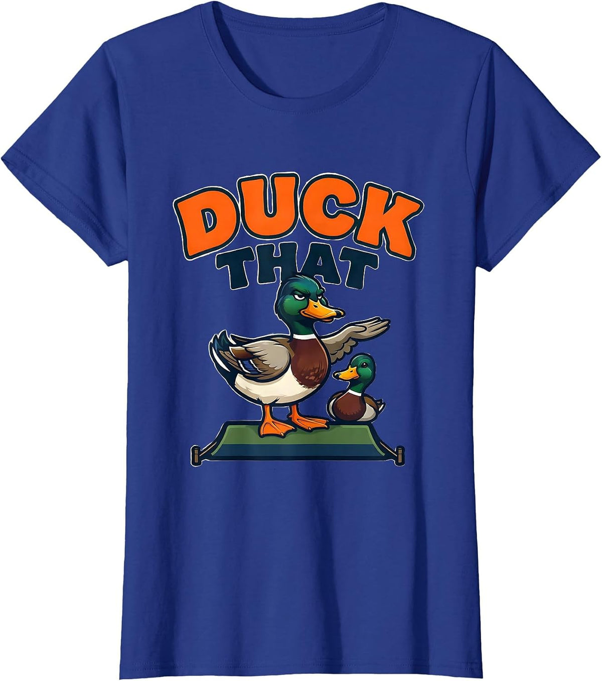Women's Duck That Funny Mallard Mascot Duck Hunter Humor T-Shirt - Royal Blue