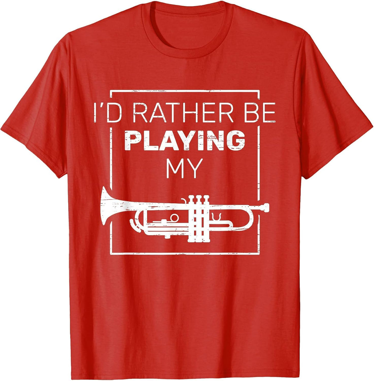 I'd Rather Be Playing My Trumpet T-Shirt - Red