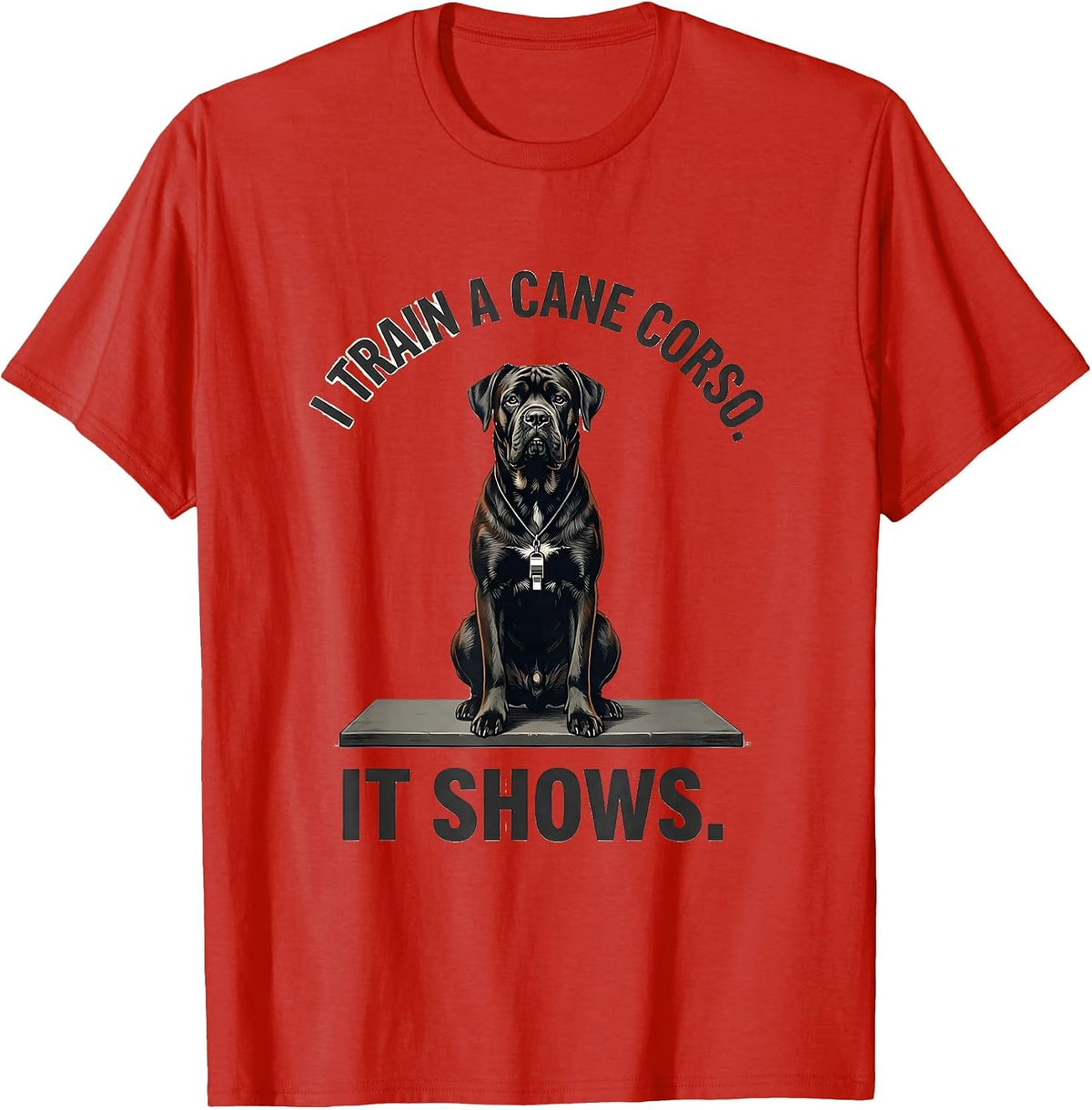 Men's I Train A Cane Corso It Shows Funny Dog Dad Pet Lover Humor T-Shirt - Red