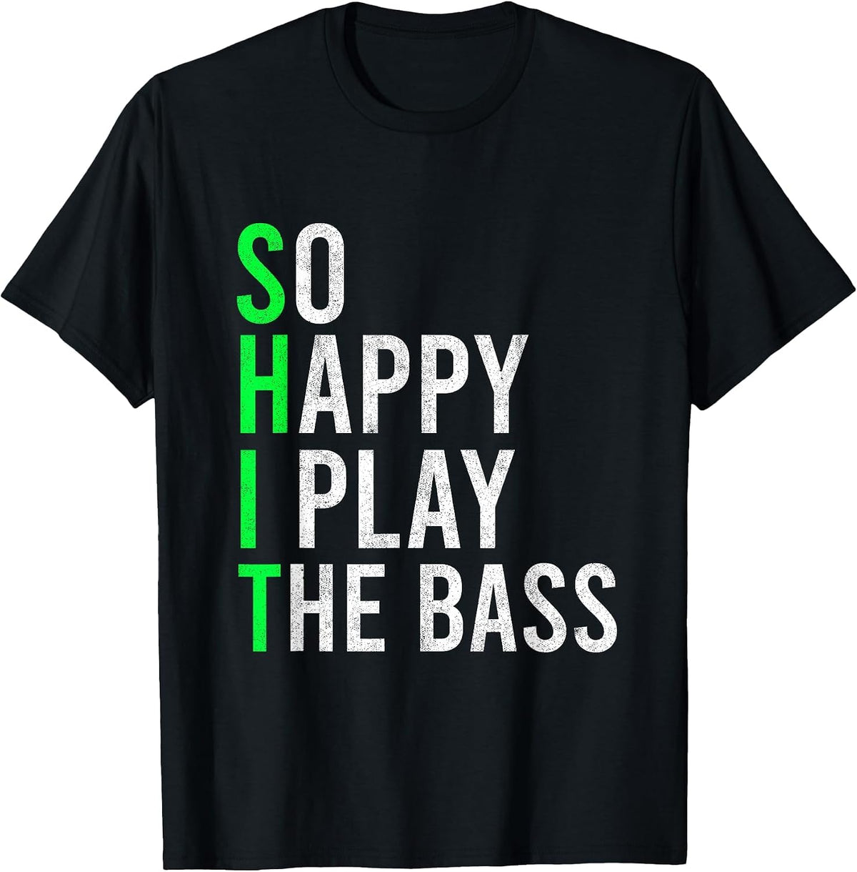 So Happy I Play The Bass Guitar Musician Bass Player Bassist T-Shirt - Black