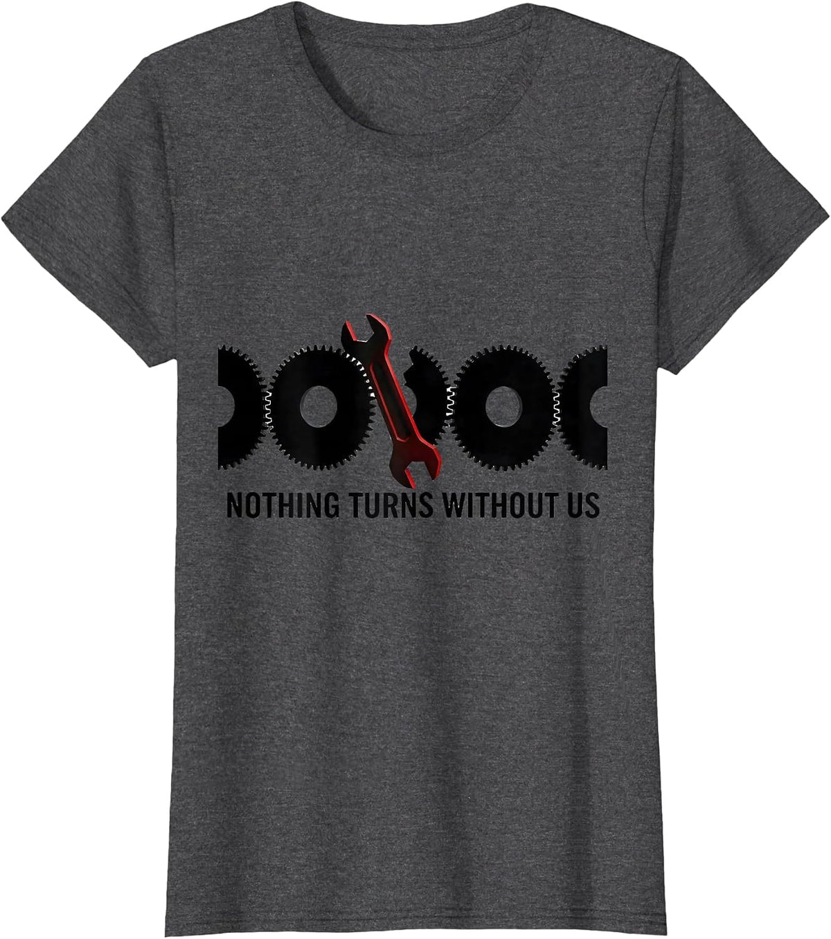 Women's Nothing Turns Without Us Geometric Mechanic Oilfield Worker T-Shirt - Dark Heather Grey