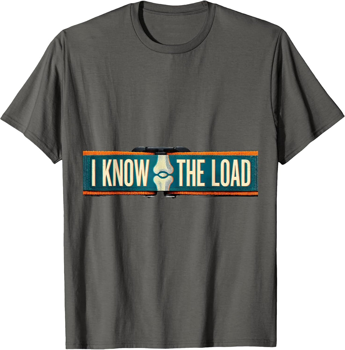 I Know The Load Funny Chiropractor Physical Therapist Rehab T-Shirt - Asphalt Grey