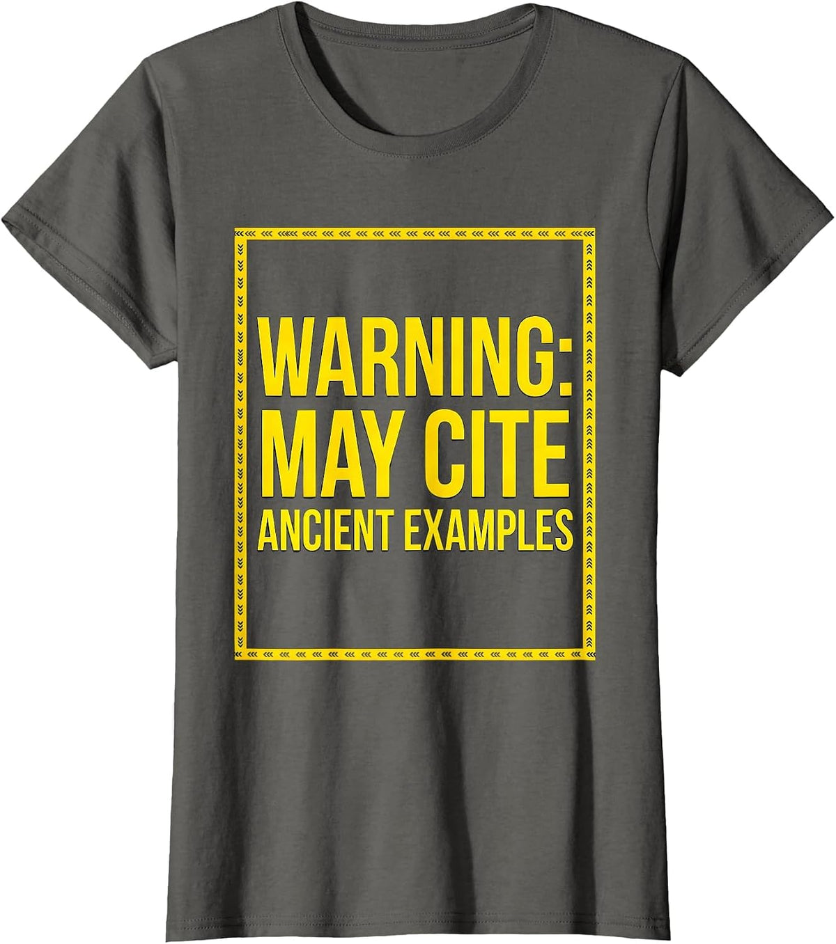 Women's Warning: May Cite Ancient Examples Funny History Teacher T-Shirt - Asphalt Grey