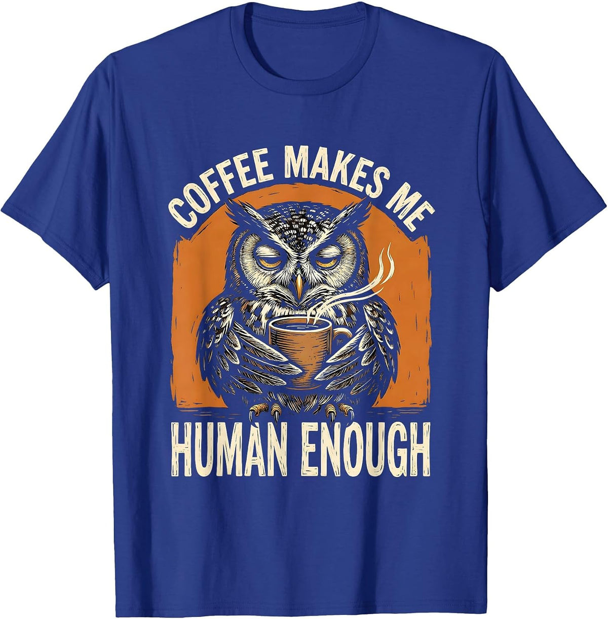 Coffee Makes Me Human Enough Funny Coffee Lover Linocut T-Shirt - Royal Blue