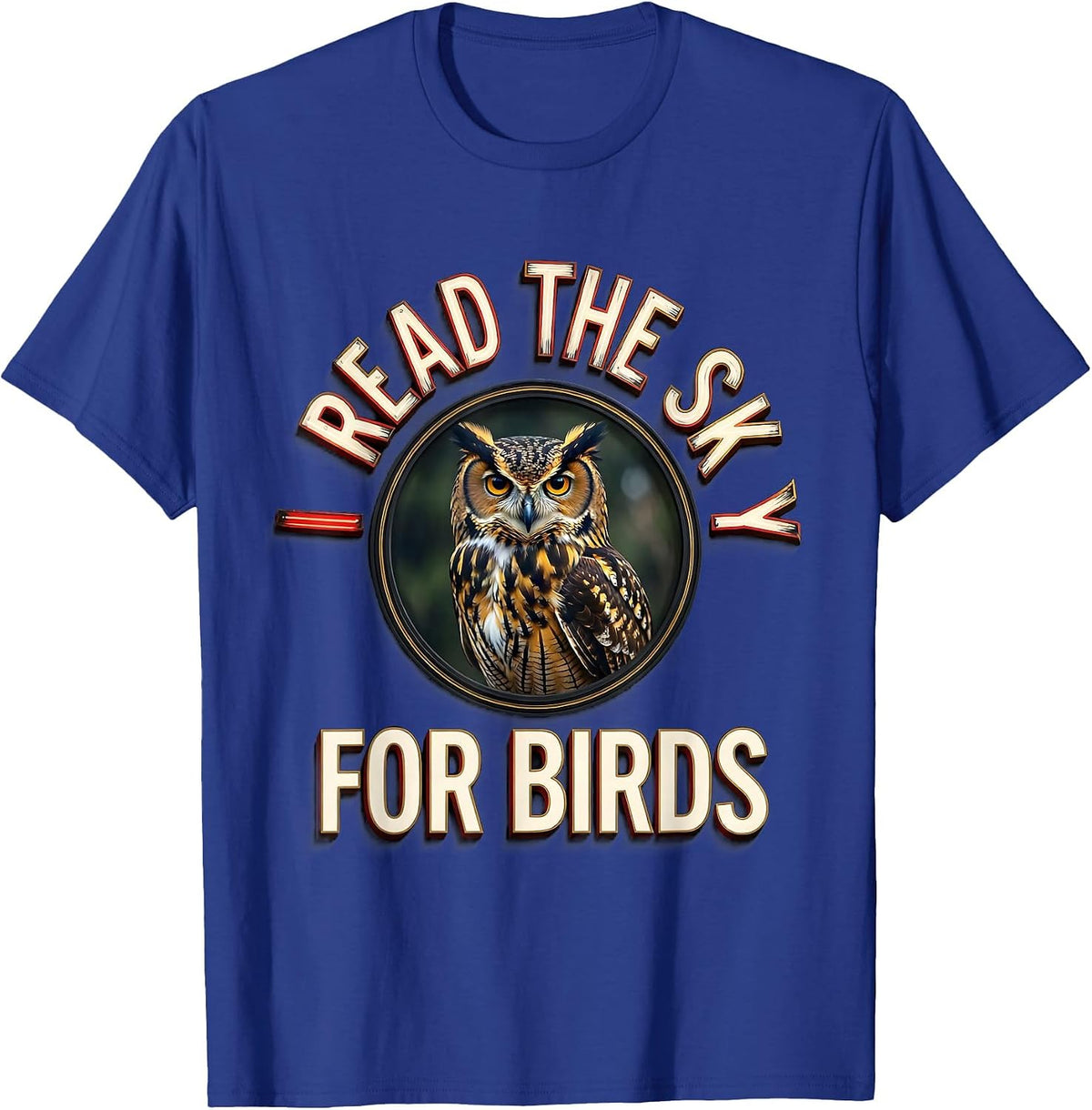 I Read The Sky For Birds Funny Birdwatcher Birding Humor T-Shirt - Royal Blue