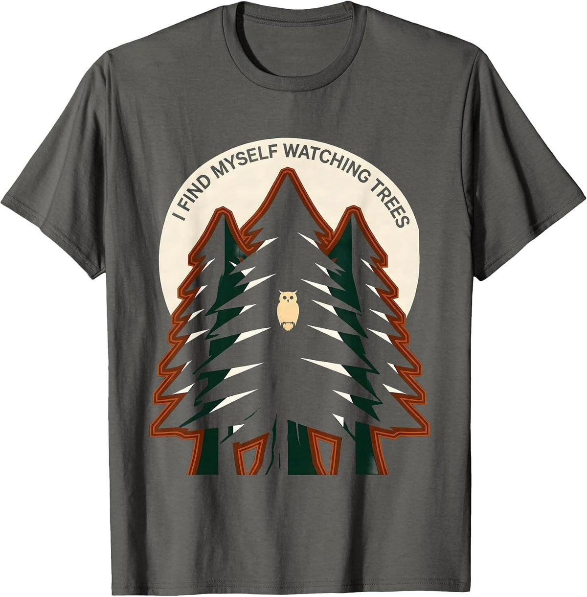 I Find Myself Watching Trees Nature Lover Forest Wildlife T-Shirt - Asphalt Grey