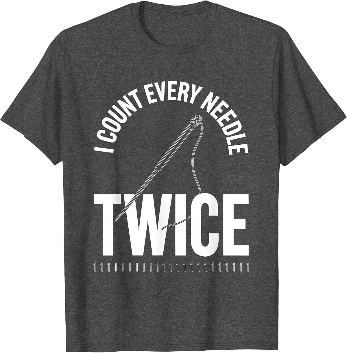Men's I Count Every Needle Twice Funny Surgical Tech Humor T-Shirt - Dark Heather Grey