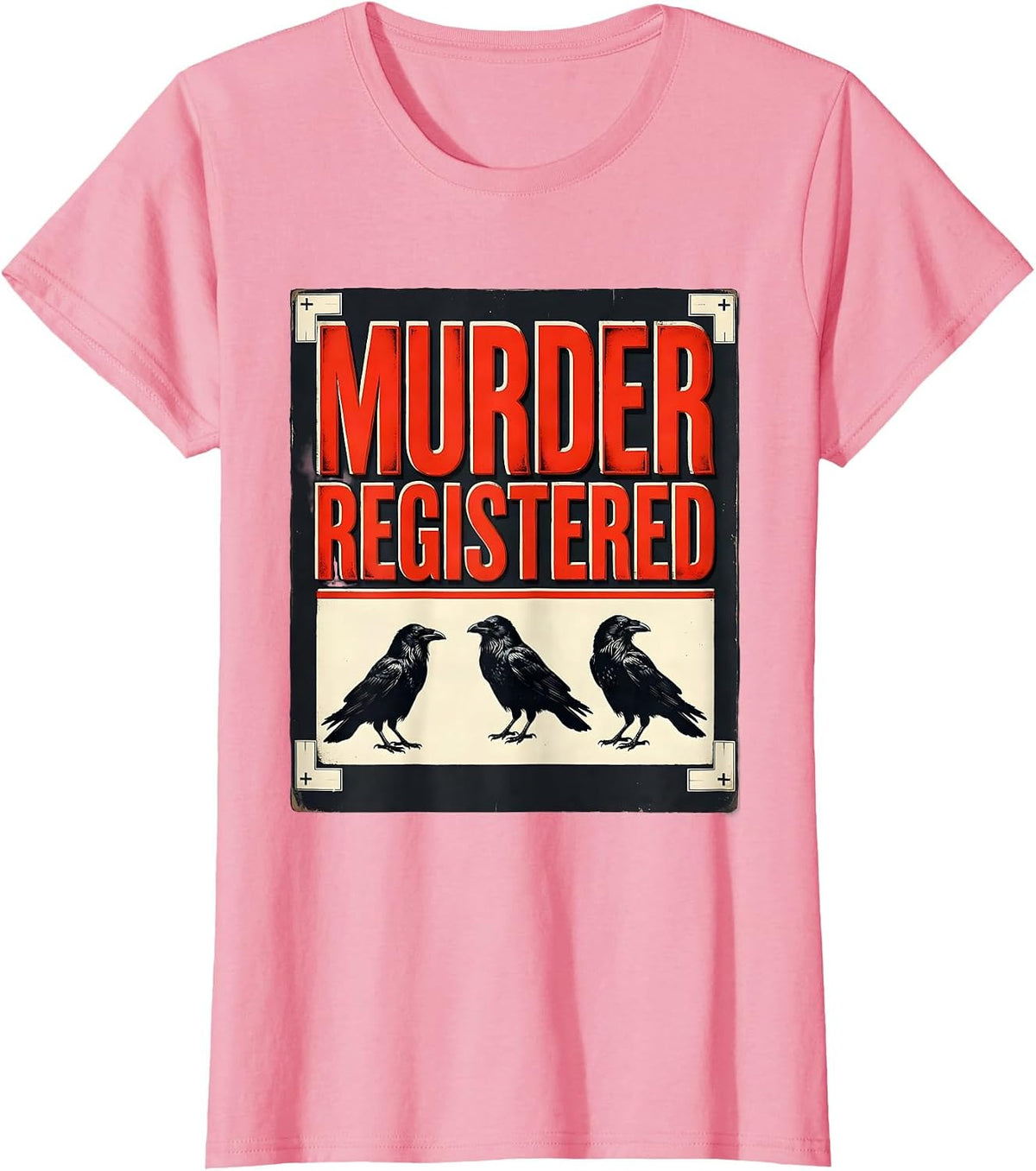 Women's Murder Registered Dark Humor Crow Raven Gothic Bird Lover T-Shirt - Pink