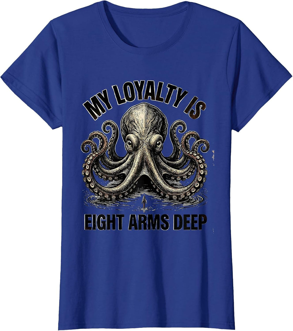 Women's My Loyalty Is Eight Arms Deep Vintage Octopus Lover Ocean T-Shirt - Royal Blue