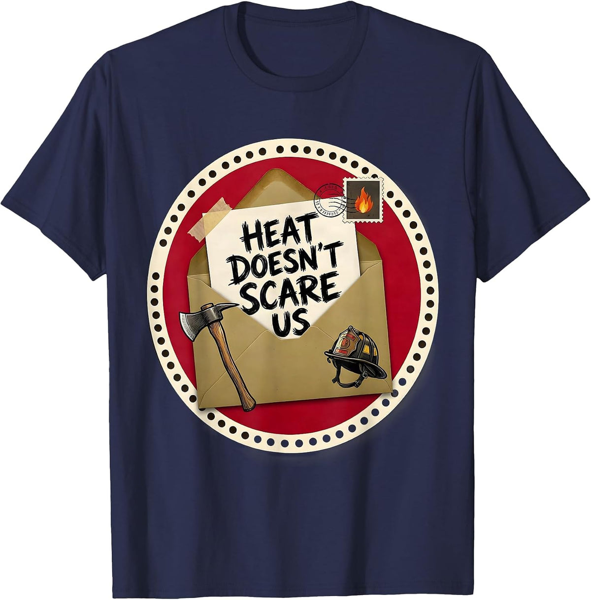 Heat Doesn't Scare Us Fire Department Design T-Shirt - Navy Blue
