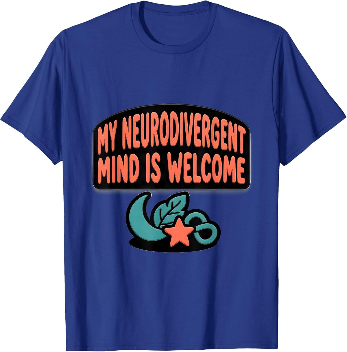 Men's My Neurodivergent Mind Is Welcome Funny Neurodiversity T-Shirt - Royal Blue