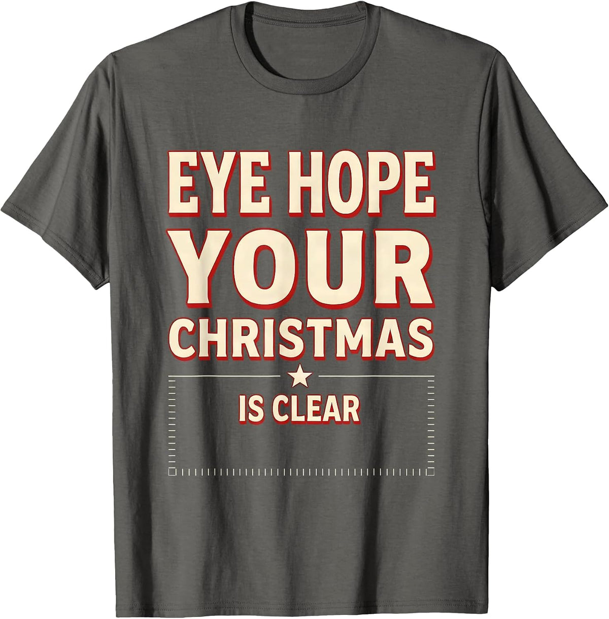 Eye Hope Your Christmas Is Clear Funny Optometrist Eye T-Shirt - Asphalt Grey