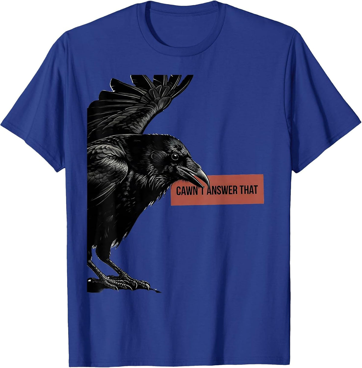 Men's Cawn't Answer That Funny Crow Dark Humor Gothic Halloween T-Shirt - Royal Blue