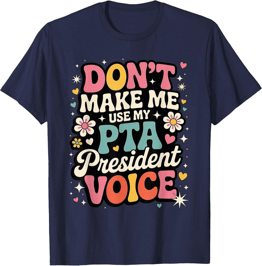 PTA President Voice School Parent Volunteer Teacher Funny T-Shirt - Navy Blue