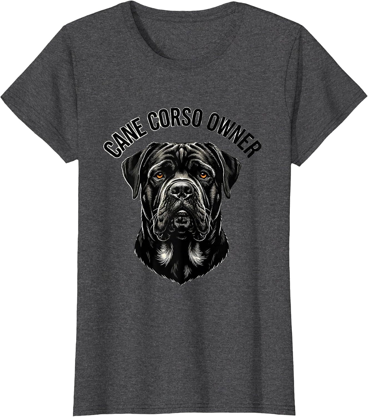 Women's Cane Corso Owner Italian Mastiff Dog Lover Sentiment T-Shirt - Dark Heather Grey