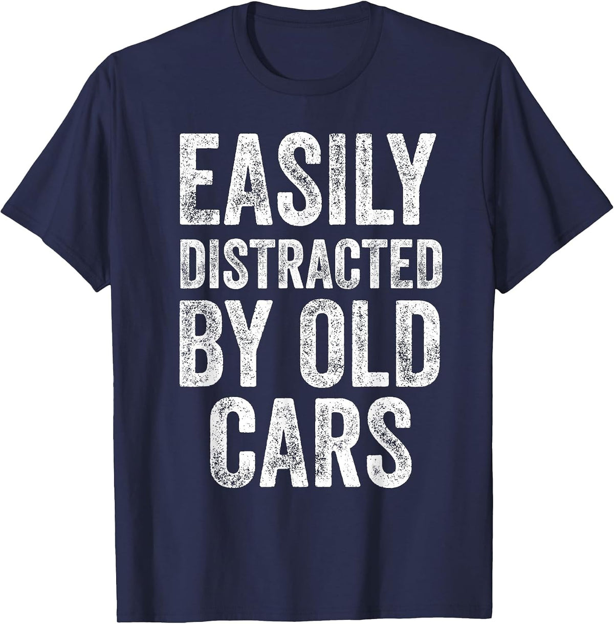 Easily Distracted By Old Cars Funny Mechanic Car Guy T-Shirt - Navy Blue