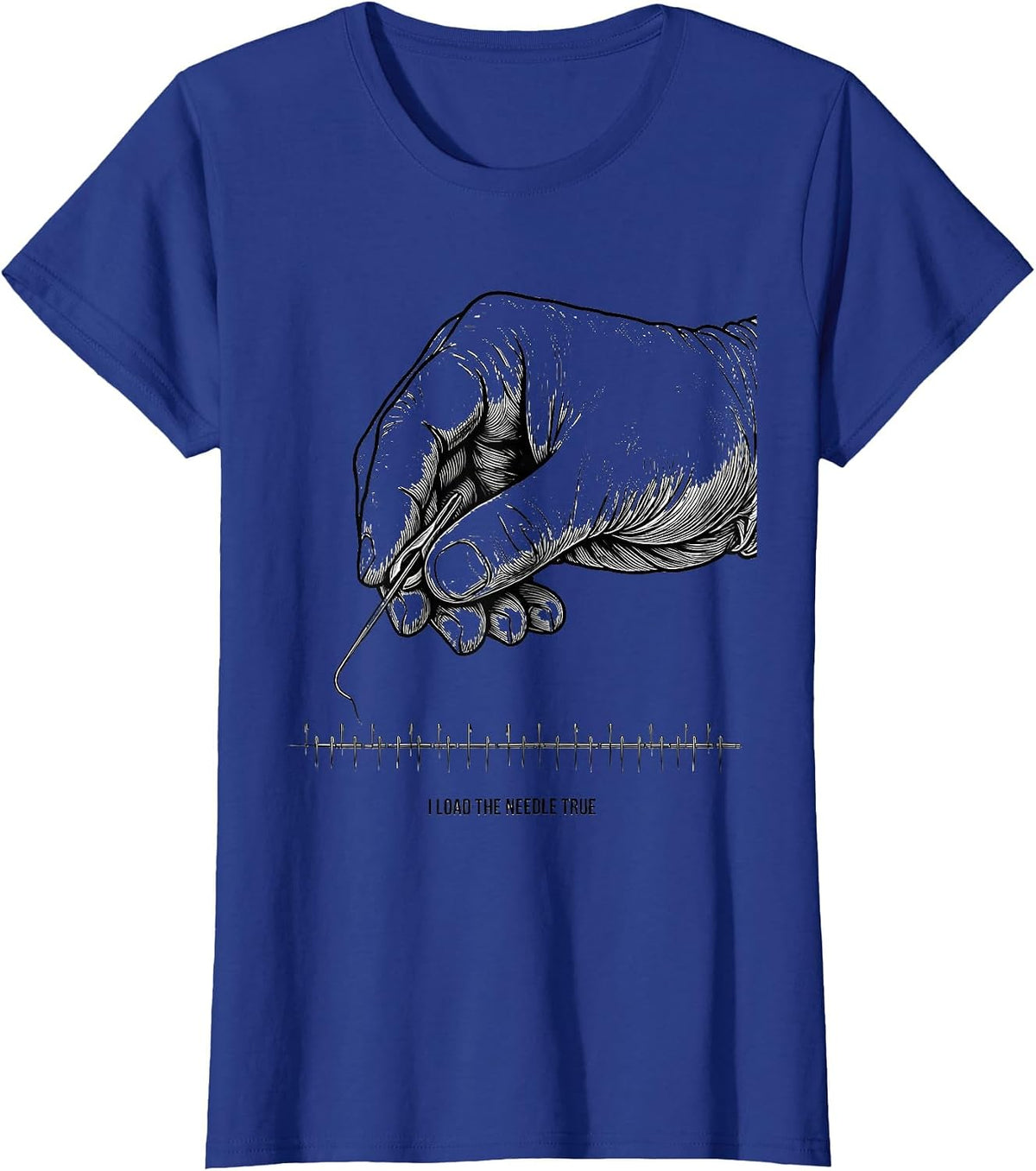 Women's I Load The Needle True Surgical Tech Occupational Pride T-Shirt - Royal Blue