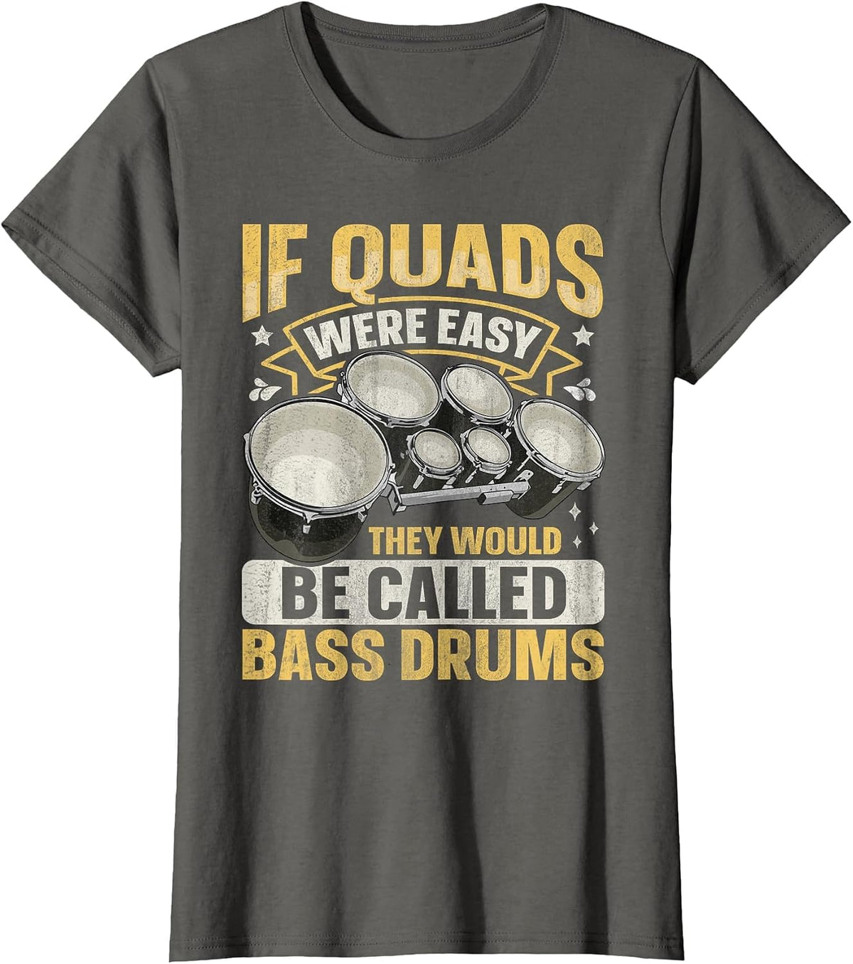 Quad Drums Marching Band Quote for a Marching Band Drummer T-Shirt - Asphalt Grey