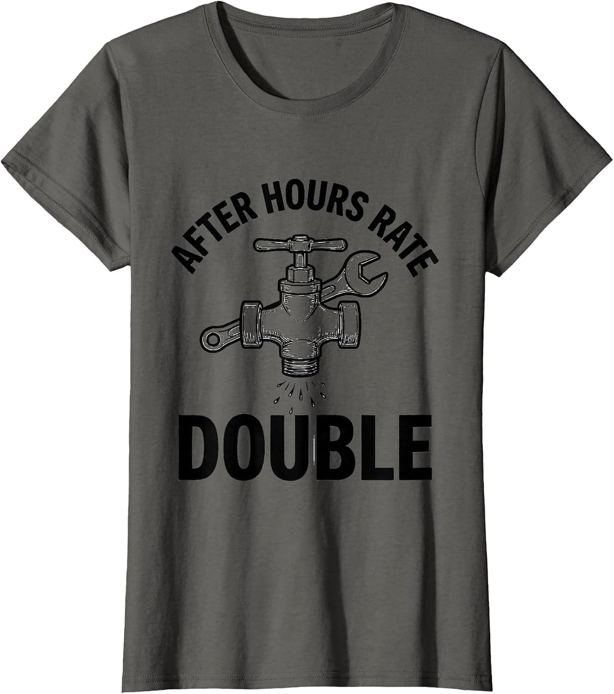 Women's After Hours Rate: Double Funny Plumber Pipefitter Gift T-Shirt - Asphalt Grey