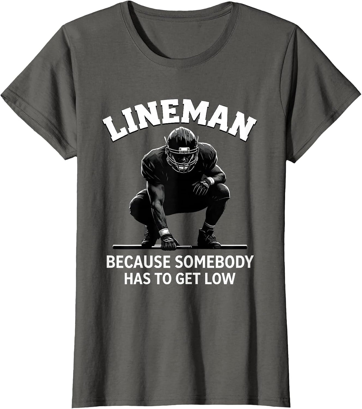 Women's Lineman Because Somebody Has To Get Low Football T-Shirt - Asphalt Grey