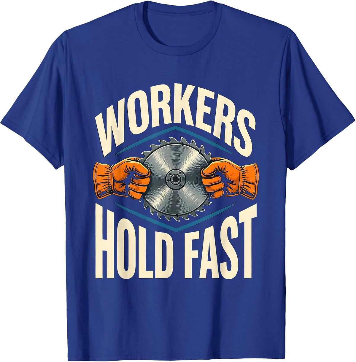Men's Workers Hold Fast Stencil Graphic Union Worker Labor Pride T-Shirt - Royal Blue