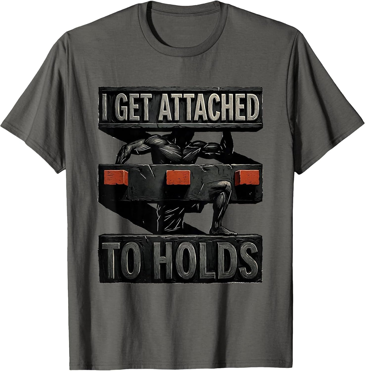 I Get Attached To Holds Funny Rock Climbing Bouldering Pun T-Shirt - Asphalt Grey