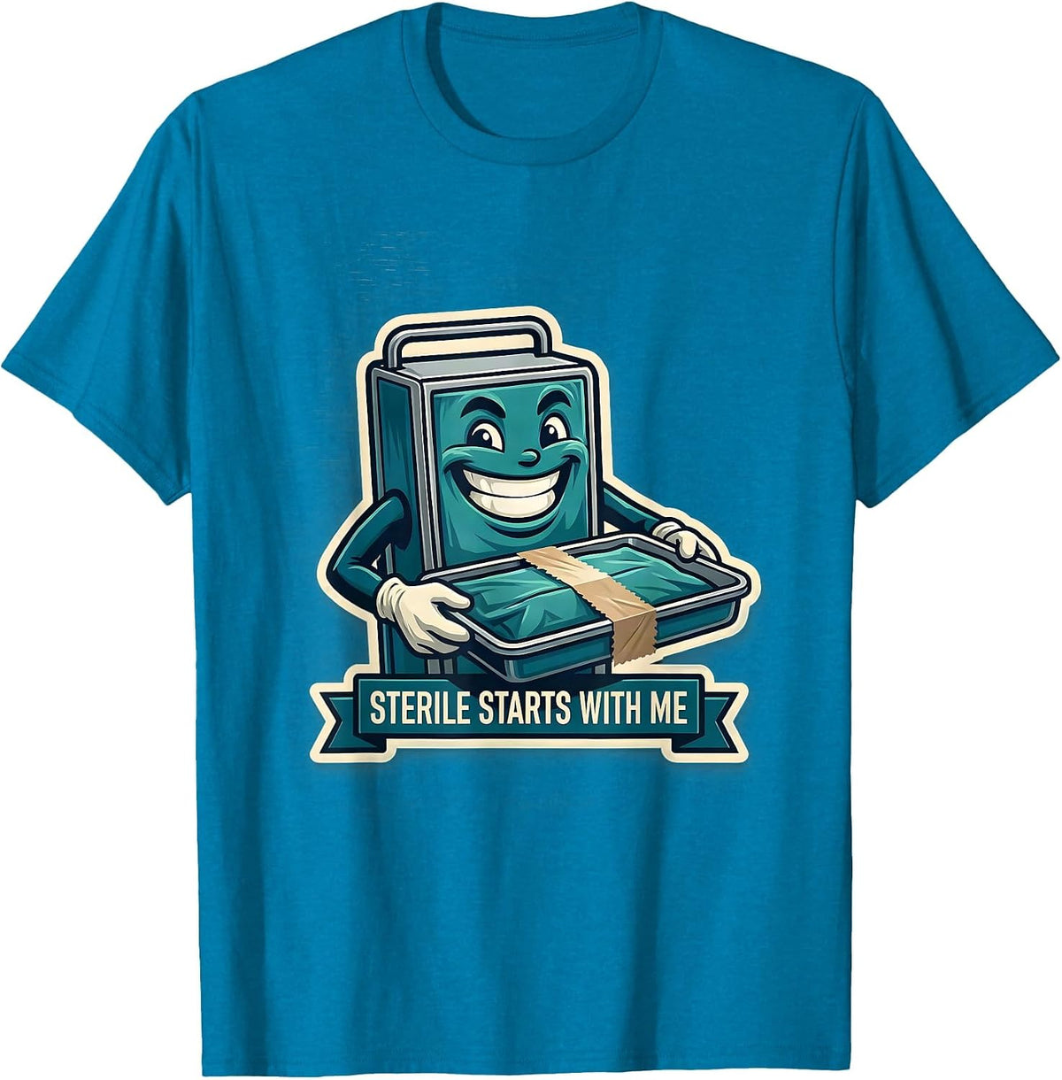 Sterile Starts With Me Funny Surgical Tech Occupational T-Shirt - Sapphire Blue